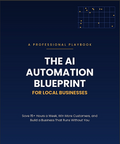 THE AI AUTOMATION BLUEPRINT FOR LOCAL BUSINESSES