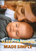 Sleep Training Made Simple : Help Your Baby and You Rest