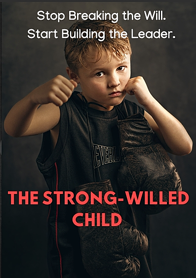 THE STRONG-WILLED CHILD HANDBOOK:Why Their Stubbornness Is Actually a Strength — and How to Work With It Instead of Against It