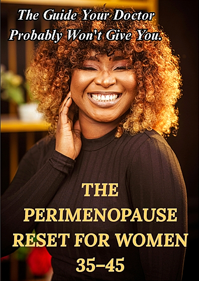 THE PERIMENOPAUSE RESET FOR WOMEN 35–45 :A Modern, Practical Roadmap Through Your 30s and 40s — Hormones, Sleep, Mood, Weight, Energy, and Everything In Between