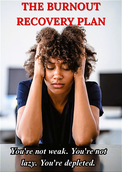 THE BURNOUT RECOVERY PLAN: A 60-Day Roadmap to Recover From Exhaustion, Rebuild Your Energy, and Get Your Life Back
